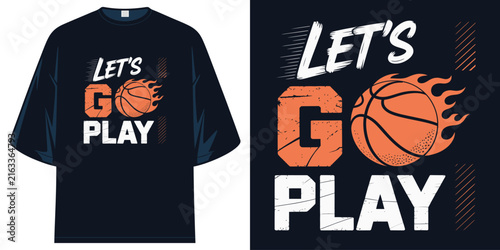 lets go play basketball flaming ball graphic sports streetwear athlete motivational tee t shirt design vector illustration artwork