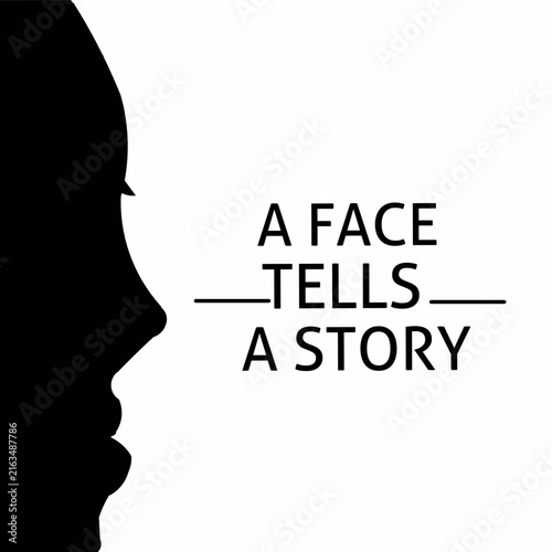 Minimalist typography design featuring a side-profile face silhouette paired with the inspirational quote “A Face Tells A Story.” Clean black-and-white vector artwork symbolizing