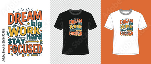 Motivational typography t shirt design featuring the quote dream big work hard stay focused for apparel printing