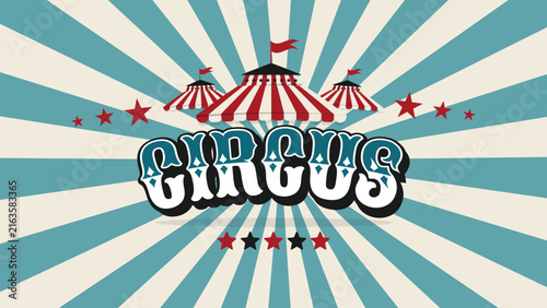 Retro vintage circus background vector illustration with bold CIRCUS typography, striped big top tents, stars, and teal sunburst rays. Perfect for carnival posters, event banners, and vintage web art.