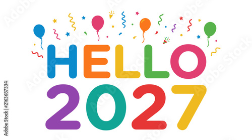 Hello 2027 new year greeting, colorful bold typography with festive balloons and confetti, happy celebration design template on white background
