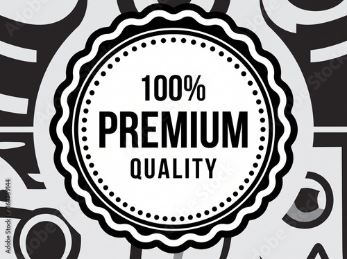 Premium Quality Badge with Scalloped Edge and 100 Percent Text on Abstract Black and White Pattern Background