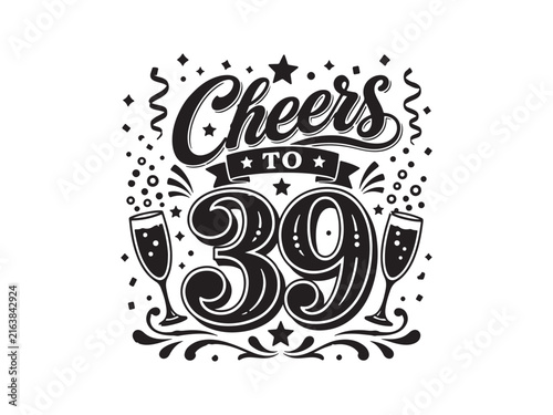 Cheers to 39 typography design with champagne glasses and stars thirty nine birthday typ