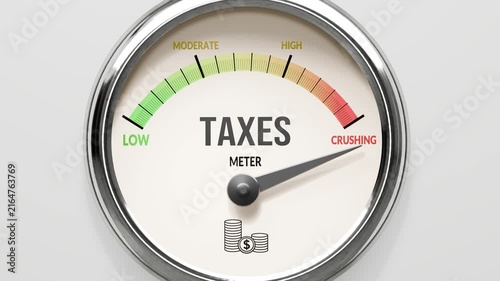 Taxes - tax burden at maximum. High and rising values of taxes. Meter needle reaching crushing levels. Taxes values off the charts. (No AI, made by humans for humans).