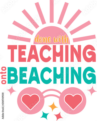 Teaching and beaching summer vacation typography design with sun and heart shaped sunglasses for teachers