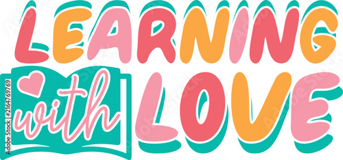 Colorful hand drawn lettering design with the phrase learning with love featuring a book and heart icon