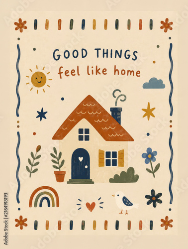 Good Things Feel Like Home, cozy illustrated house with sun and flowers, Generative AI
