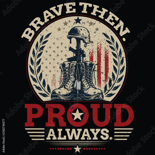 Brave Then Proud Always Military T-Shirt Design, Patriotic Soldier and American Flag Graphic