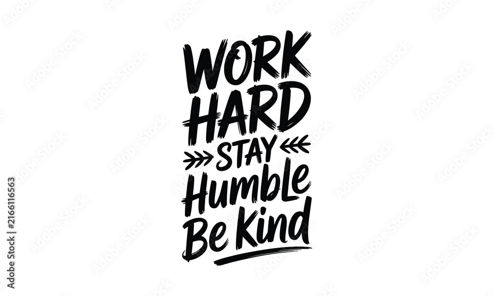 Fototapeta premium An inspirational and beautifully hand lettered quote featuring the words work hard stay humble and always be kind presented on a clean