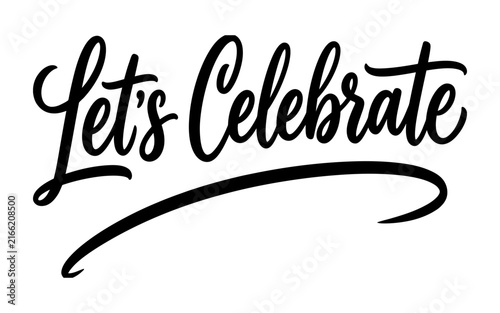 This elegant hand lettered typography piece featuring the phrase 'let's celebrate ' evokes feelings of joy festivity and positive energy making it