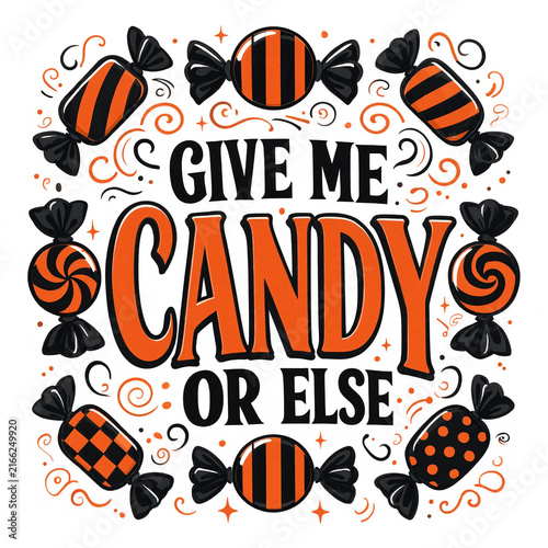 Give me candy or else halloween typography composition surrounded by patterned trick or treat candies with halloween quote or else wrapped sweets decorative lettering holiday quote