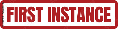 Принти на полотні A formal red rubber stamp graphic featuring the text first instance for legal or