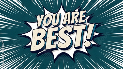 Vintage comic book style explosion with you are best text design for motivation and inspiration