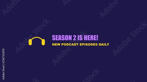Season 2 is here: new podcast episodes daily promotional motion for digital media and social animation 4k