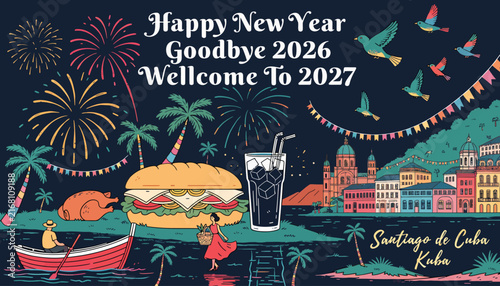 Happy New Year 2027! Festive fireworks, tropical celebration, food, drinks, and cityscape in Santiago de Cuba