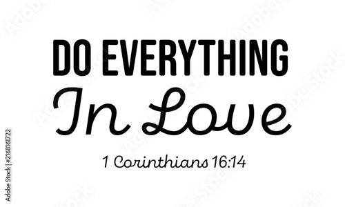 Do Everything in Love. Biblical Phrase, Christian typography for banner, poster, photo overlay, apparel design	
