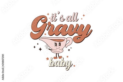  Funny It's all gravy baby smiling Cartoon Autumn Graphic Sublimation Design