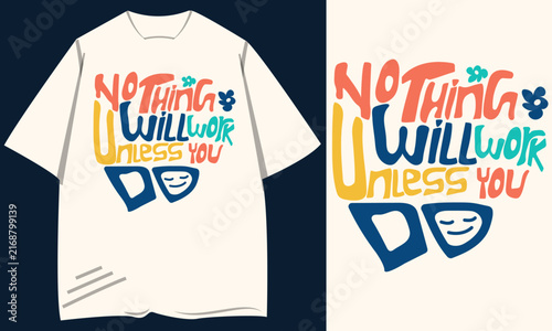 Nothing will work unless you do handmade typography vector tshirt
