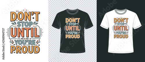 Motivational typography t shirt design with the inspirational quote dont stop until you are proud