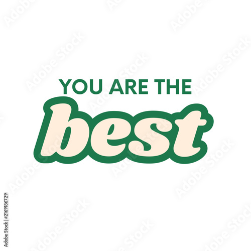 You Are The Best Retro Typography Vector Quote Green Sticker Badge Design