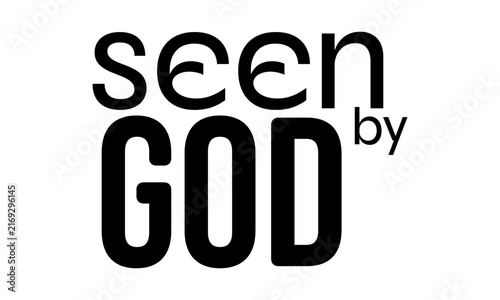Seen by God. Christian faith, Typography for print or use as poster, card, flyer or T Shirt	