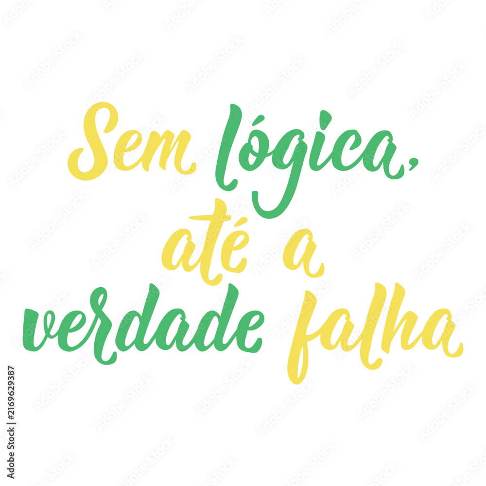 Fototapeta premium Portuguese inspirational poster. Translation from Portuguese: Without logic, even truth fails. Hand drawn typography design on white.