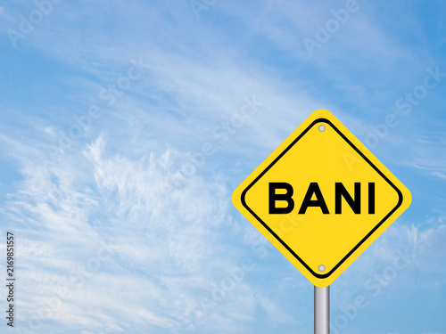 Bild auf Leinwand Yellow transportation sign with word BANI (Brittle, Anxious, Non-linear and Inco