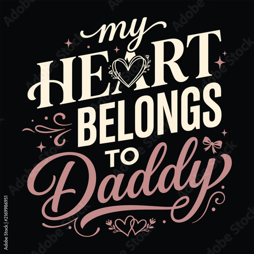 My Heart Belongs To Daddy Cute Daddys Girl Typography T-shirt Vector