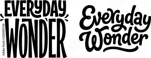Two styles of hand lettered typography designs featuring the inspirational phrase everyday wonder in black ink