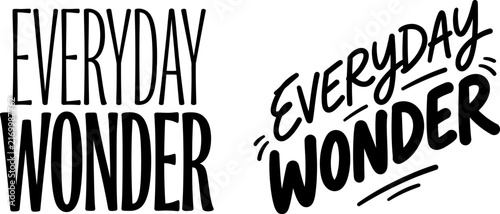 Two different styles of everyday wonder typography design isolated on a white background for creative projects