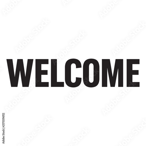 Welcome text sign in black capital letters isolated on white background with text graphic typography design welcome word simple text greeting sign typography alphabet greeting communication