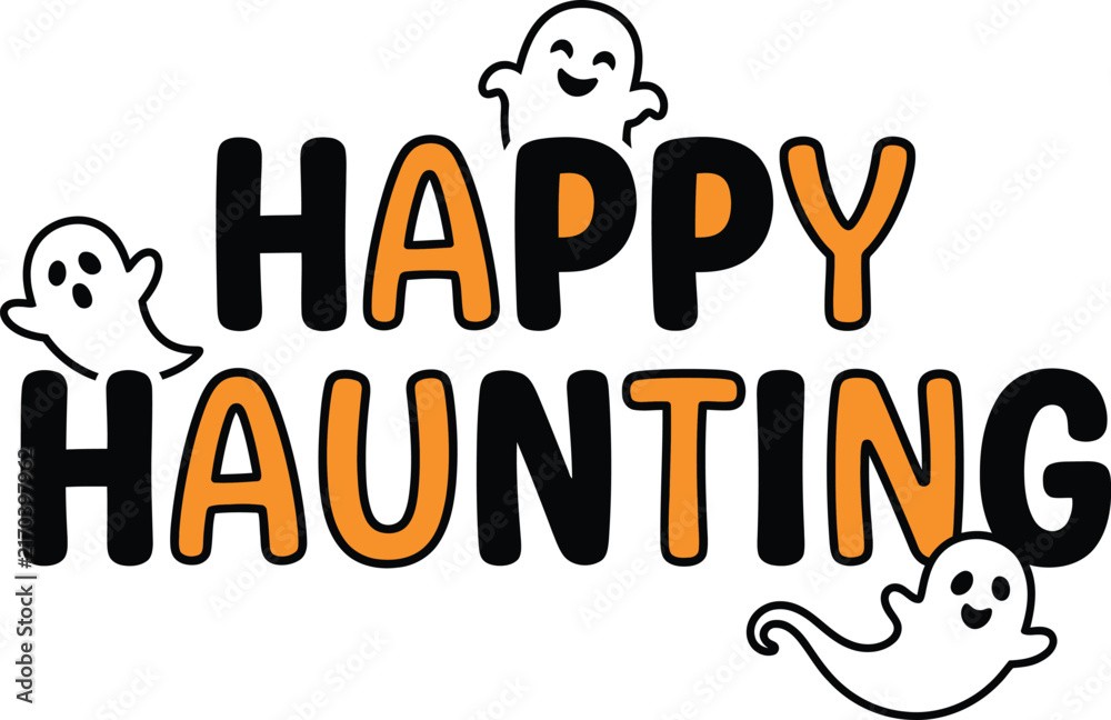 Fototapeta premium A playful and festive graphic design featuring the text Happy Haunting in bold orange and black letters with cute white ghosts