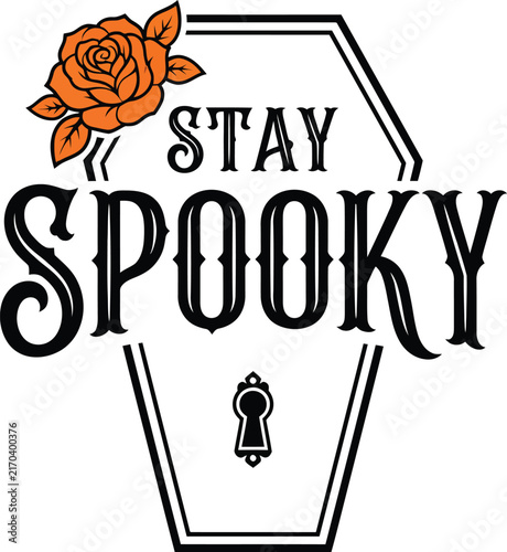 A gothic styled graphic featuring the text Stay Spooky enclosed within a coffin outline and adorned with a vibrant orange rose