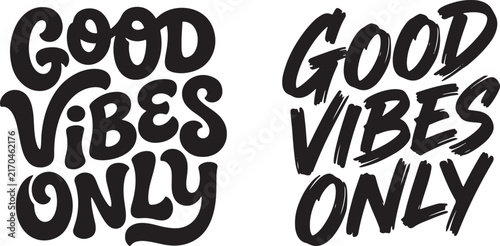 Good Vibes Only Typography Design Variations. Hand-Lettered Phrase Illustration, Positive Message