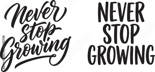 Never Stop Growing Typography Design Variations, Motivational Lettering, Inspirational Quote Design