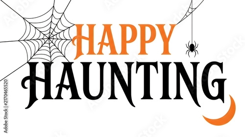 Decorative happy haunting text design featuring spider webs and a crescent moon for a festive seasonal halloween celebration graphic