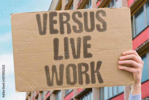 Fotografie "Versus live work" Work to live versus live to work