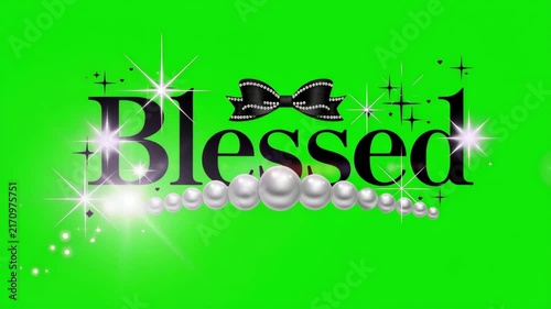 Blessed text animation with sparkling stars, pearls and elegant black bow on green screen, glamorous faith and gratitude message with chroma key background