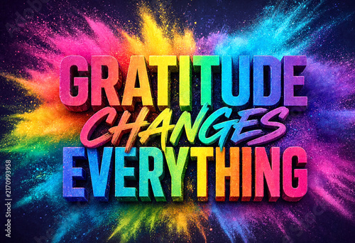 Colorful inspirational quote about gratitude changing everything with vibrant explosion background effect