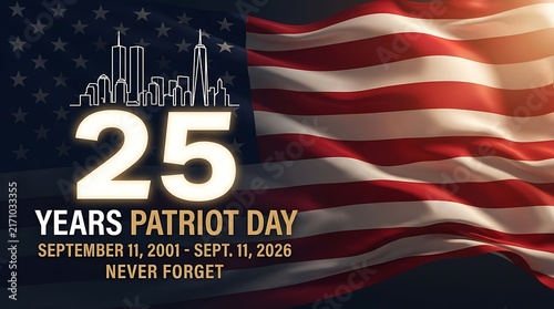 25 years patriot day anniversary september 11 2001 to 2026 text never forget with american flag and twin towers outline commemorating 9/11 for remembrance and historical displays.
