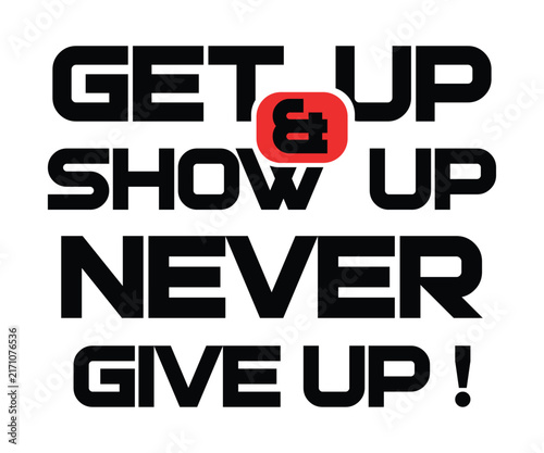 Get up show up typography vector