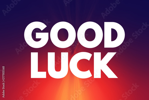 Good Luck - is a common expression used to wish someone success or fortune in their endeavors, text concept background