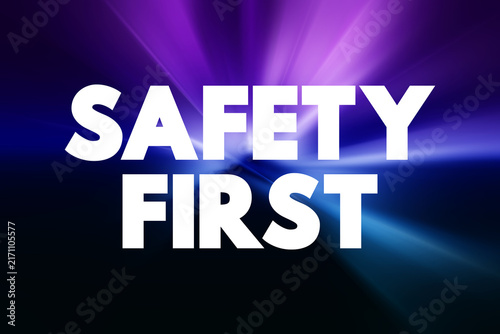Safety First - it is best to avoid any unnecessary risks and to act so that you stay safe, text concept background