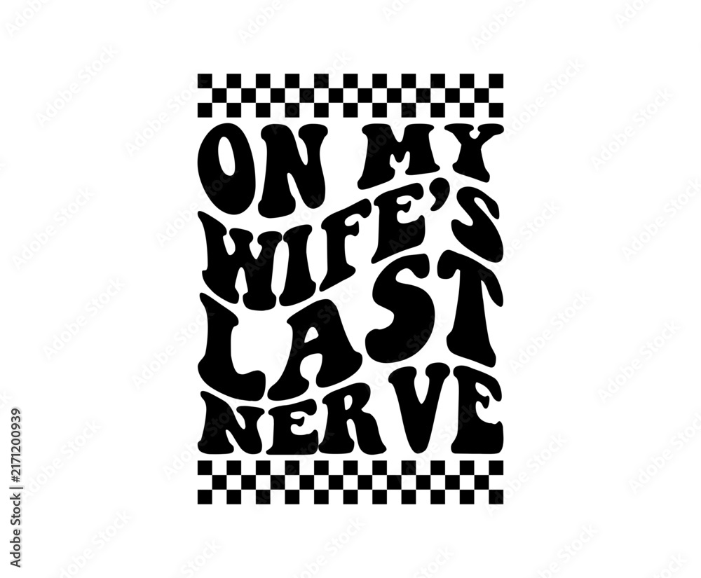 Fototapeta premium On my wife's last nerve svg cut file. Isolated vector illustration.