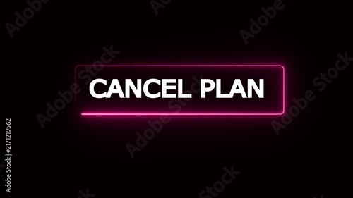 Glowing pink and white neon CANCEL PLAN text button isolated on solid black background for digital subscription user interface overlay. 4K video.