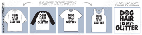 Printable Vector T-Shirt Design with Print Preview Showcasing 'Dog Hair Is My Glitter' Typography. a Playful, Modern Design for Apparel.