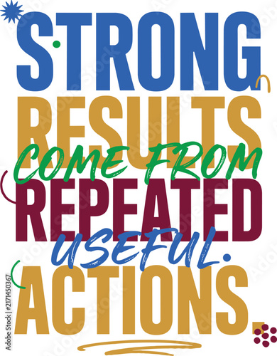 Strong results come from repeated useful actions typography poster
