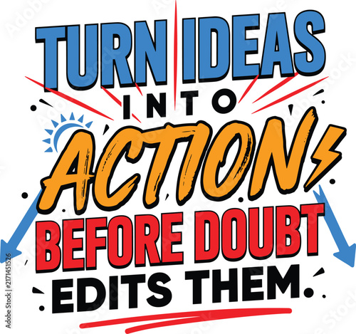Turn ideas into action before doubt edits them, motivational typography