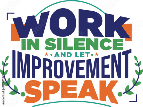 Work in silence and let improvement speak, motivational typography