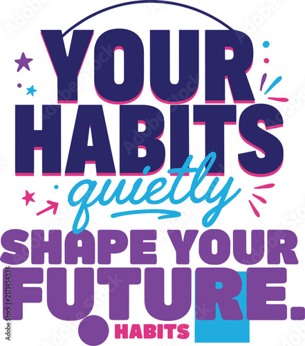 Your habits quietly shape your future, motivational typography poster